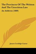the provinces of the written and the unwritten law: an address (1889) (en Inglés)
