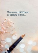 Mon carnet diététique: le diabète et moi... (in French)