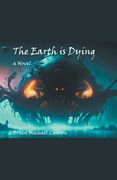 The Earth is Dying (en Inglés)