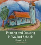 painting and drawing in waldorf schools: classes 1 to 8 (en Inglés)