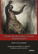 Lieder der Sklaverei und der Emanzipation Einführung von Robin d. G. Kelley, Nachwort von Kali Akuno (en Alemán)