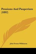 pensions and pauperism (1892) (en Inglés)