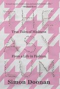 The Asylum: True Tales of Madness From a Life in Fashion 