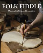 Folk Fiddle. Making, Crafting and Decorating