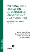 Psicoanálisis y Educación: Un Diálogo de Encuentros y Desencuentros: La Problemática de la Violencia en la Escuela