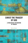 Christ the Tragedy of God: A Theological Exploration of Tragedy (en Inglés)