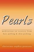 Pearls: Meditations on Recovery From Hair Pulling and Skin Picking 