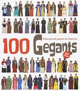 100 Gegants. Volum 4: Petita Guia dels Gegants de Catalunya (Figures de Festa)