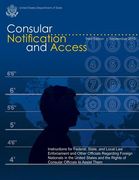 Consular Notification and Access - Third Edition, September 2010: Instructions for Federal, State, and Local Law Enforcement and Other Officials Regar (en Inglés)
