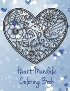 Heart Mandala Coloring Book: 19 Romantic Mandalas in Heart Designs and always a great love quote on every page: A Valentine's Day Coloring Book (en Inglés)
