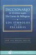 Diccionario de Términos Según "un Curso de Milagros": Los Símbolos de las Palabras