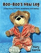 Boo-Boo's New Leg: A True Story of Illness, Acceptance and Healing (en Inglés)