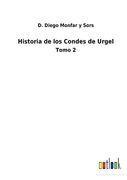 Historia de los Condes de Urgel: Tomo 2