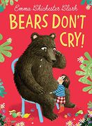 Bears Don? T Cry! The Heart-Warming Sequel to Bears Don? T Read! (en Inglés)