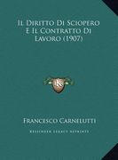 Il Diritto Di Sciopero E Il Contratto Di Lavoro (1907) (en Italiano)
