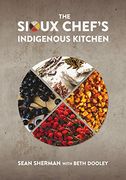 The Sioux Chef's Indigenous Kitchen (en Inglés)