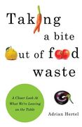 Taking A Bite out of Food Waste: A Closer Look At What We're Leaving on the Table (en Inglés)
