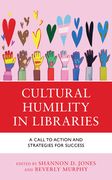Cultural Humility in Libraries: A Call to Action and Strategies for Success (en Inglés)