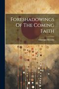 Foreshadowings of the Coming Faith (en Inglés)
