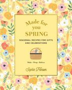 Made for You: Spring: Seasonal Recipes for Gifts and Celebrations: Make, Wrap, Deliver (en Inglés)