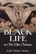 Black Life in Old New Orleans (en Inglés)