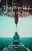 The World I Want to see (en Inglés)