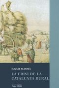 La Crisi de la Catalunya Rural: Una Geografia Dels Desequilibris Comarcals (en Catalán)