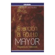 Atención al adulto mayor. Aspectos básicos