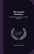 The Ancient Boeotians: Their Character and Culture, and Their Reputation (en Inglés)
