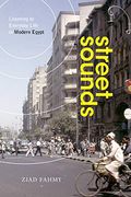 Street Sounds: Listening to Everyday Life in Modern Egypt (en Inglés)