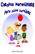 Cuentos Maravillosos Para Niños Increibles (in Spanish)