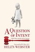 A Question of Intent: Child Abuse and the Justice System (en Inglés)