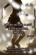 Libro 1. ¿Otro Mundo O No? ¡El Juicio Real Empieza! (in Spanish)