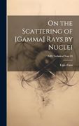 On the Scattering of [Gamma] Rays by Nuclei; Nbs Technical Note 83