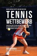 Muskelaufbau-Rezepte vor und nach dem Tennis-Wettbewerb: Verbessere deine Leistung und erhol dich schneller, indem du deinen Korper mit kraftvollen Mu (en Alemán)