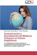 Comunicacion y Socializacion de Medicos Cubanos En Paises Anglofonos