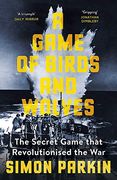 A Game of Birds and Wolves: The Secret Game That Revolutionised the war (en Inglés)