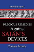 Precious Remedies Against Satan's Devices: Pathways to the Past (en Inglés)