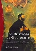 LOS MÍSTICOS DE OCCIDENTE IV. Místicos franceses, españoles y portugueses de la edad moderna (in Spanish)