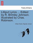 lilliput lyrics ... edited by r. brimley johnson. illustrated by chas. robinson. (en Inglés)
