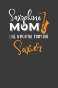 Saxophone mom Like a Normal mom but Saxier: Instrument Mother and Band Lover Gift (en Inglés)