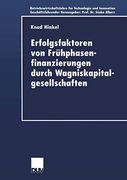 Erfolgsfaktoren von Frühphasenfinanzierungen Durch Wagniskapitalgesellschaften (in German)