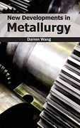 New Developments in Metallurgy 