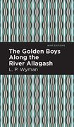 Golden Boys Along the River Allagash (Mint Editions)