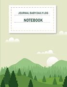 Journal Baby Daily log Not: Baby's Eat, Sleep & Poop Journal, log Book, Baby's Daily log Book, Breastfeeding Journal, Baby Newborn Diapers,. Book ,Meal Recorder, 120 Pages 8. 5" x 11" (en Inglés)
