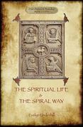 'The Spiritual Life' and 'The Spiral Way': two classic books by Evelyn Underhill in one volume (Aziloth Books) (en Inglés)