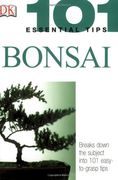 101 Essential Tips: Bonsai: Breaks Down the Subject Into 101 Easy-To-Grasp Tips (en Inglés)