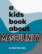 A Kids Book About Masculinity (en Inglés)