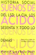 Sueños de Ácido: Historia Social del Lsd, la Cía, los Sesenta y Todo lo Demás
