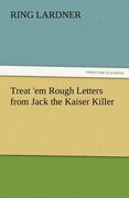 treat 'em rough letters from jack the kaiser killer (en Inglés)